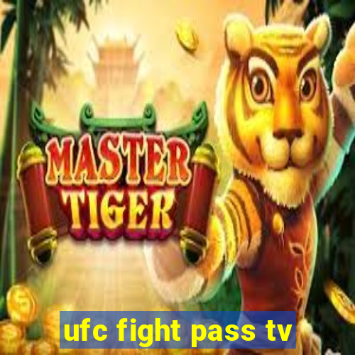 ufc fight pass tv